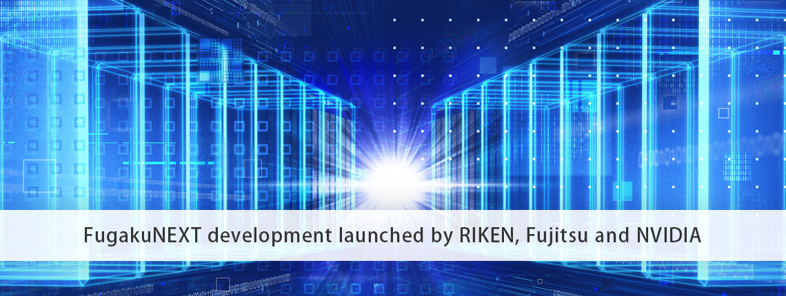 FugakuNEXT development launched by RIKEN, Fujitsu and NVIDIA